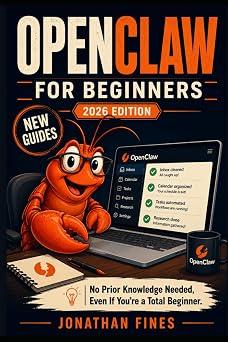 OPENCLAW FOR BEGINNERS No Prior Knowledge Needed, Even If You're a Total Beginner AI for Beginners Made Easy