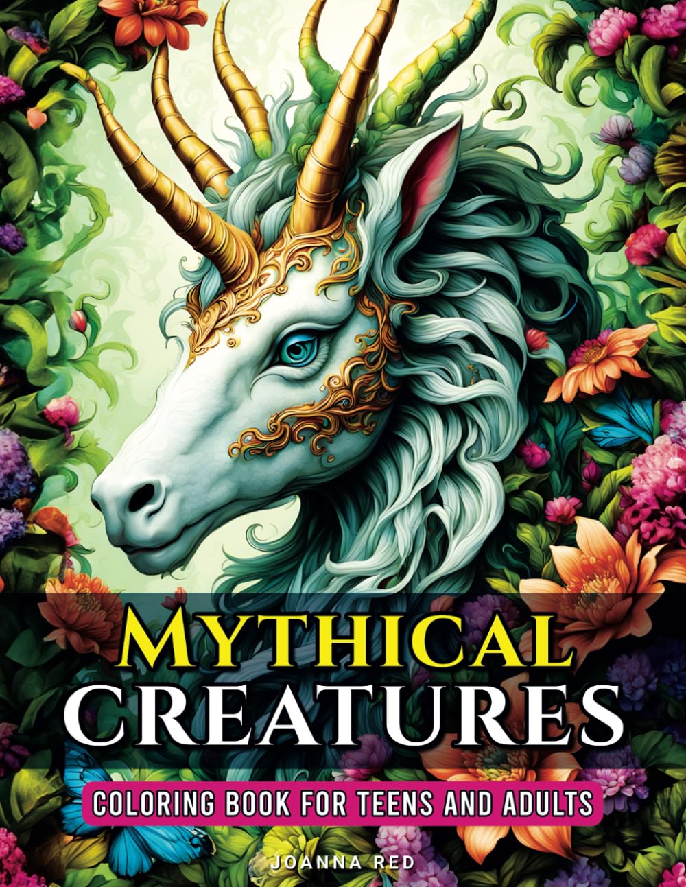 Mythical Creatures Coloring Book for Teens and Adults: Whimsical Realms Unleashed, Mythological Coloring Pages for Relaxation and Stress Relief, Fantasy Animals and Beasts Illustrations