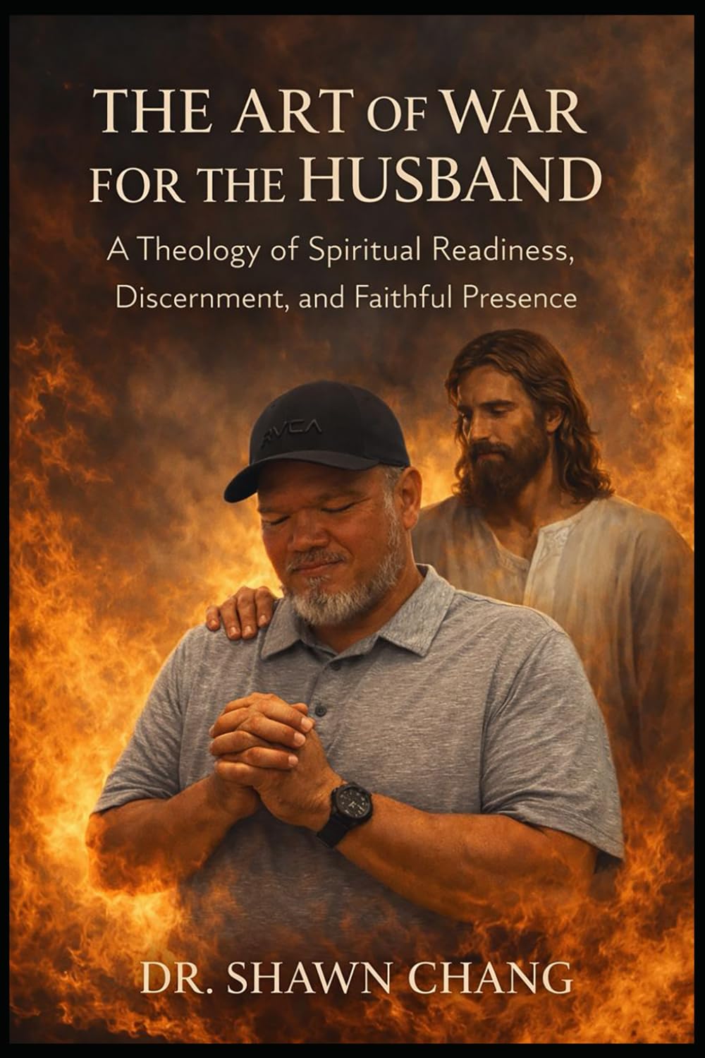 The Art of War for the Husband: A Theology of Spiritual Readiness, Discernment, and Faithful Presence (The Art of War Series)