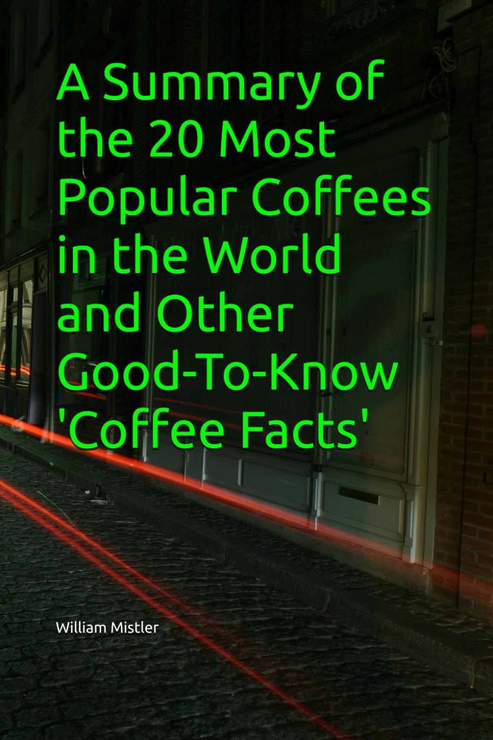 A Summary of the 20 Most Popular Coffees in the World and Other Good-To-Know 'Coffee Facts'
