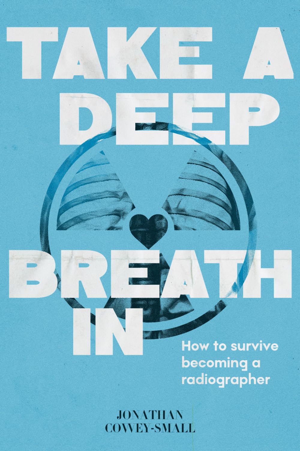 Take a Deep Breath In: How to survive becoming a radiographer