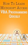 How to Learn Microsoft Access VBA Programming Quickly!
