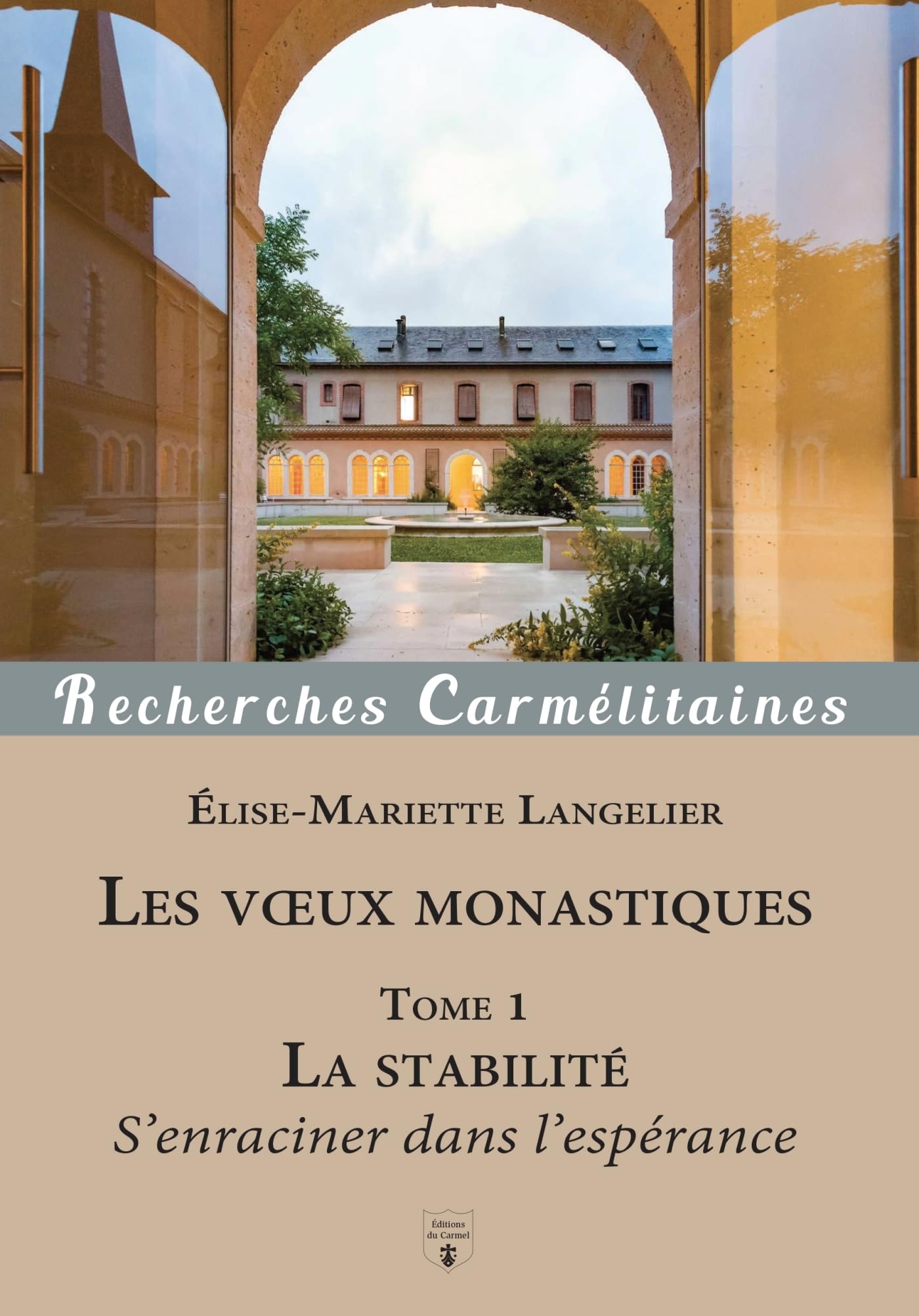 Les voeux monastiques Tome 01: Le voeu de stabilité - S'enraciner dans l'espérance