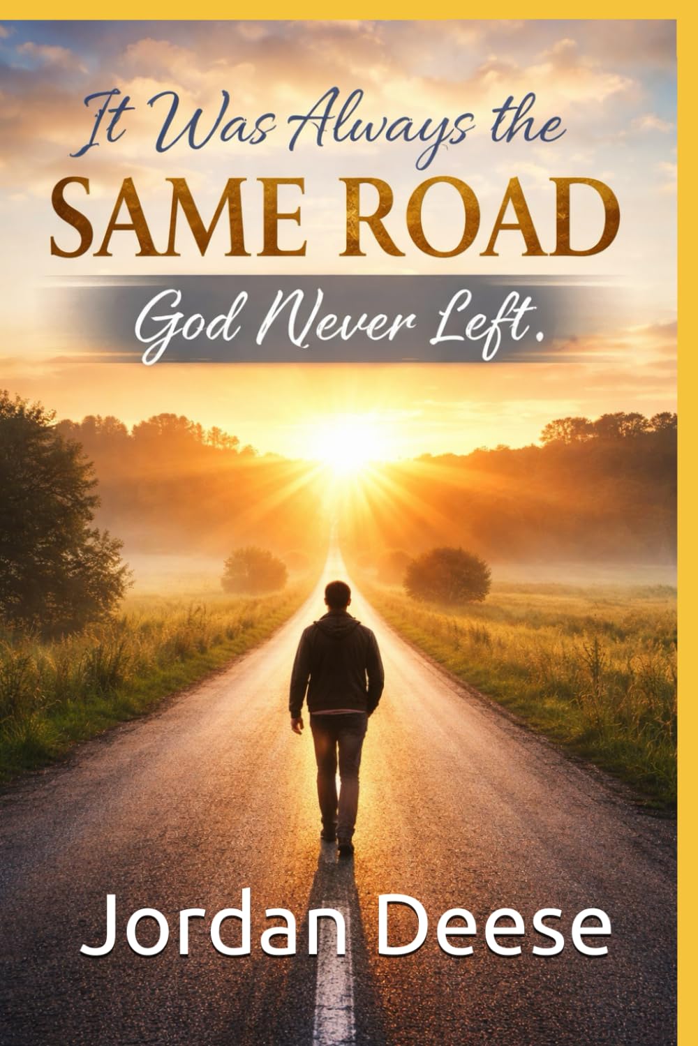 It Was Always the Same Road. God Never Left