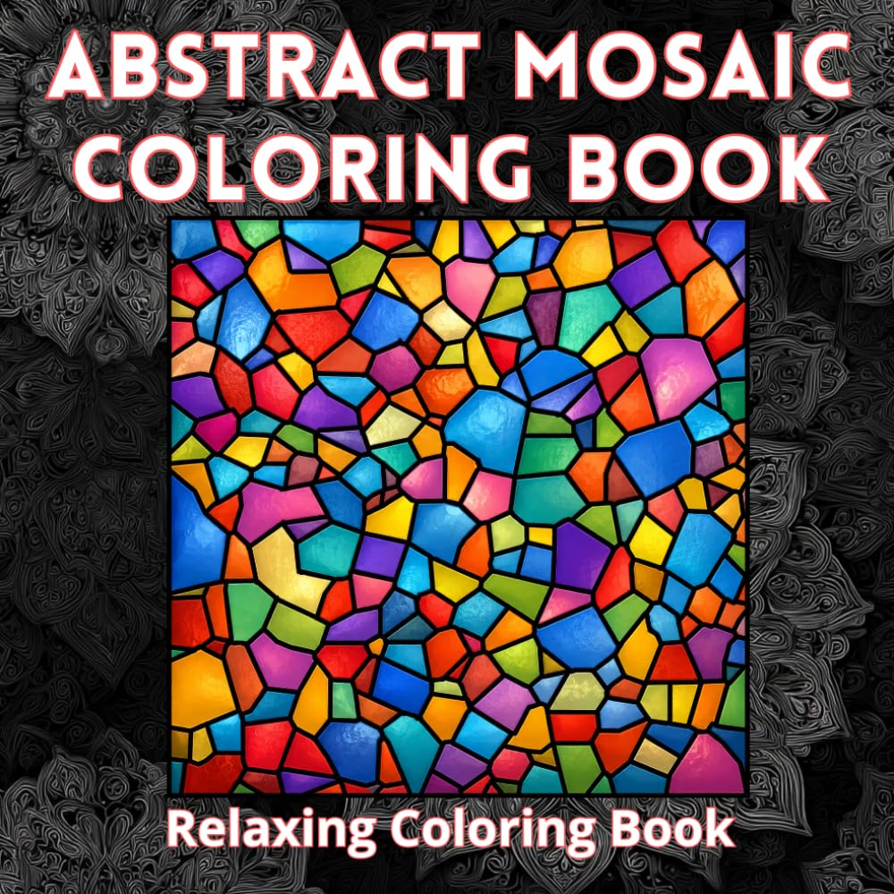 Abstract Mosaic Coloring Book: Bold Stained Glass Inspired Patterns with Easy-to-Color Spaces for Relaxation and Stress Relief