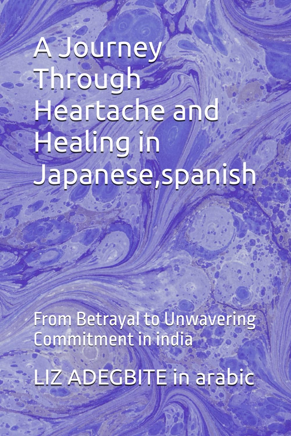 A Journey Through Heartache and Healing: From Betrayal to Unwavering Commitment