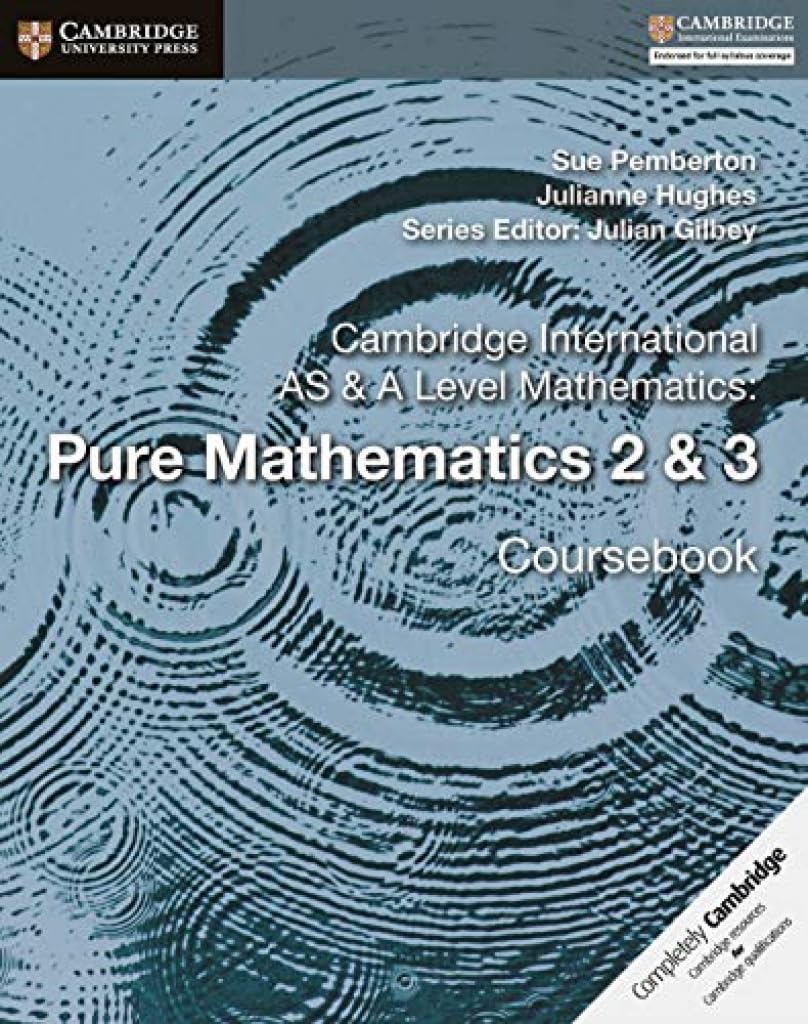 Cambridge International AS and A Level Mathematics : Pure Mathematics 2 and 3...