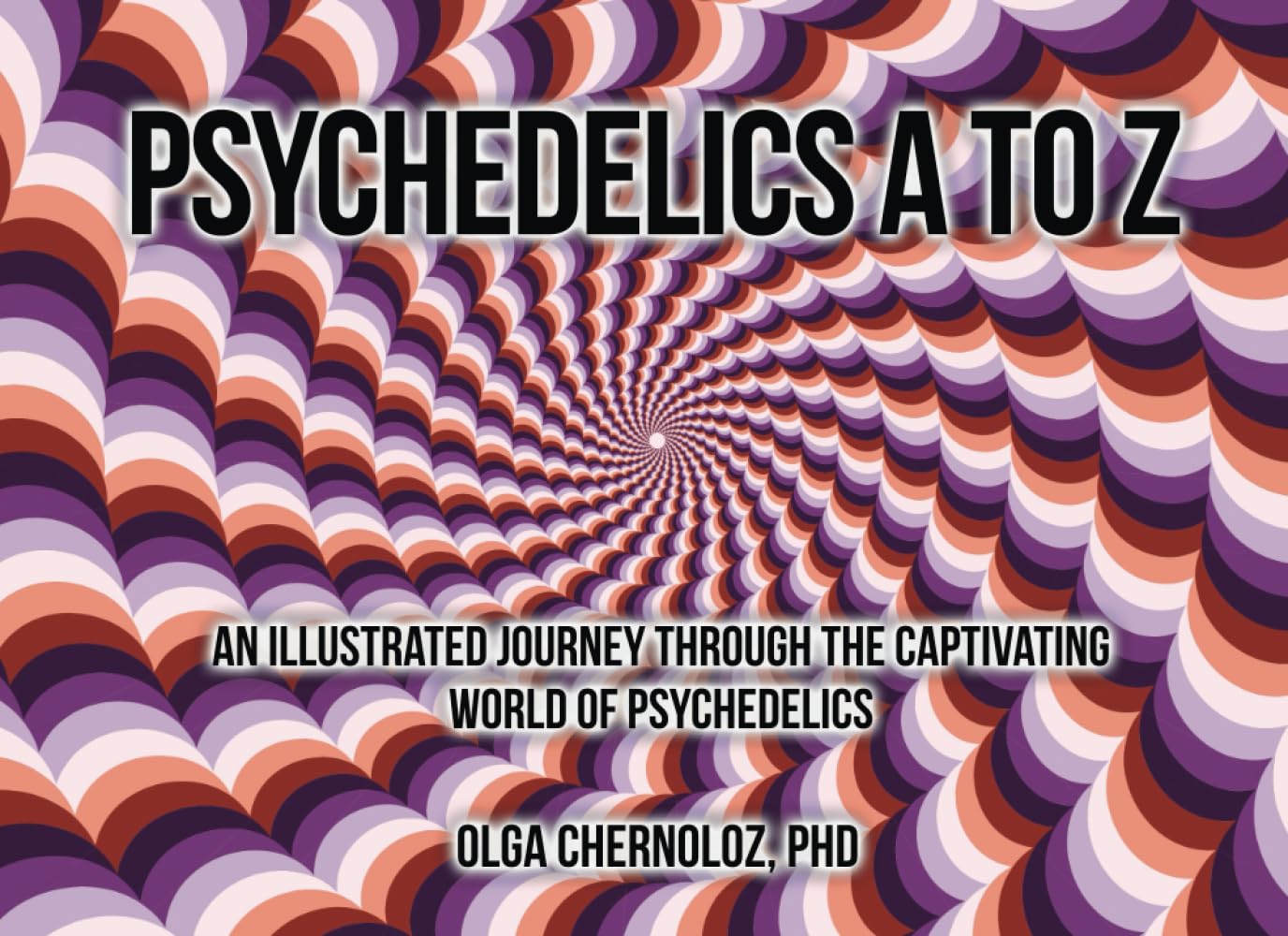 Psychedelics A to Z: An Illustrated Journey Through the Captivating World of Psychedelics