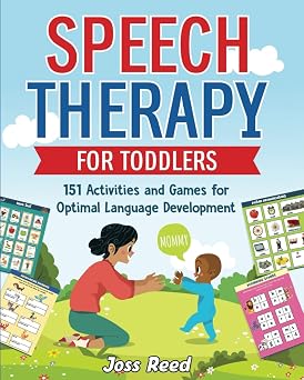 Speech Therapy for Toddlers 151 Activities and Games for Optimal Language Development Toddler Skill-Building