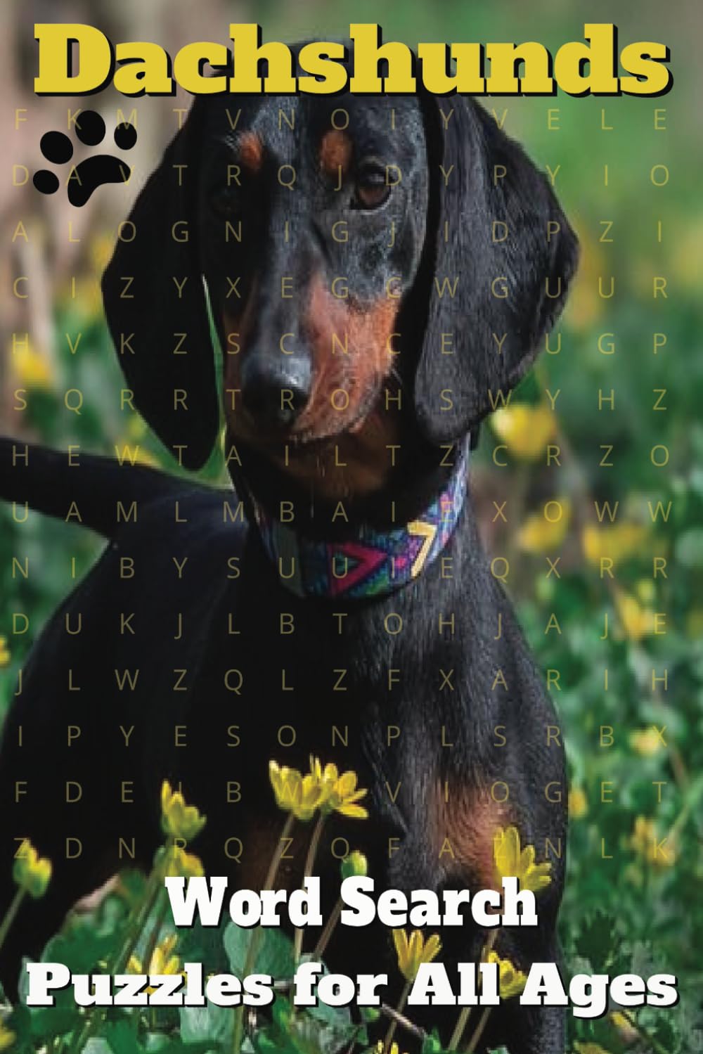 Dachshunds Word Search Puzzles For All Ages: Word Search Puzzles about the Dachshund Breed Dog for Animal Lovers, Adults, Seniors and Kids