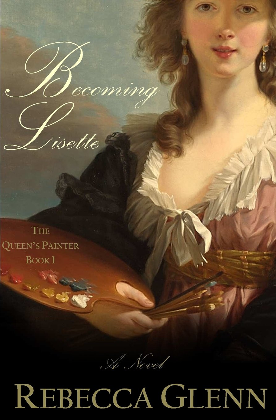 Becoming Lisette: Volume 1 (The Queen's Painter)
