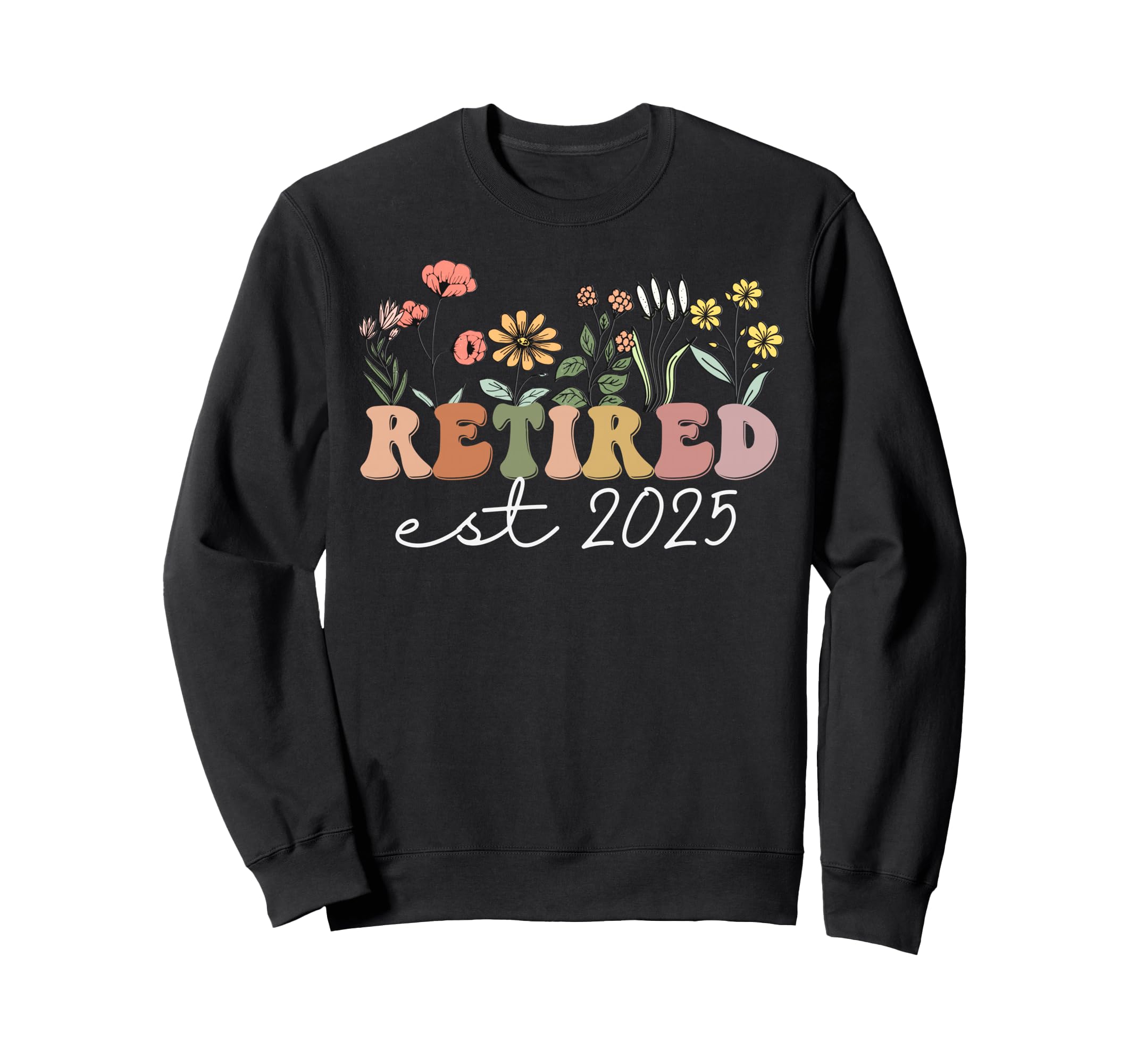 Retired 2025 Funny Retirement Tees For Women 2025 Wildflower Sweatshirt