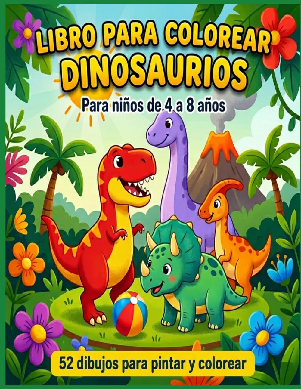 Libro para Colorear Dinosaurios: 52 Dibujos para Pintar y Colorear, Actividades para Niños de 4 a 8 Años: Diversión y Creatividad con Dinosaurios para Niños y Niñas