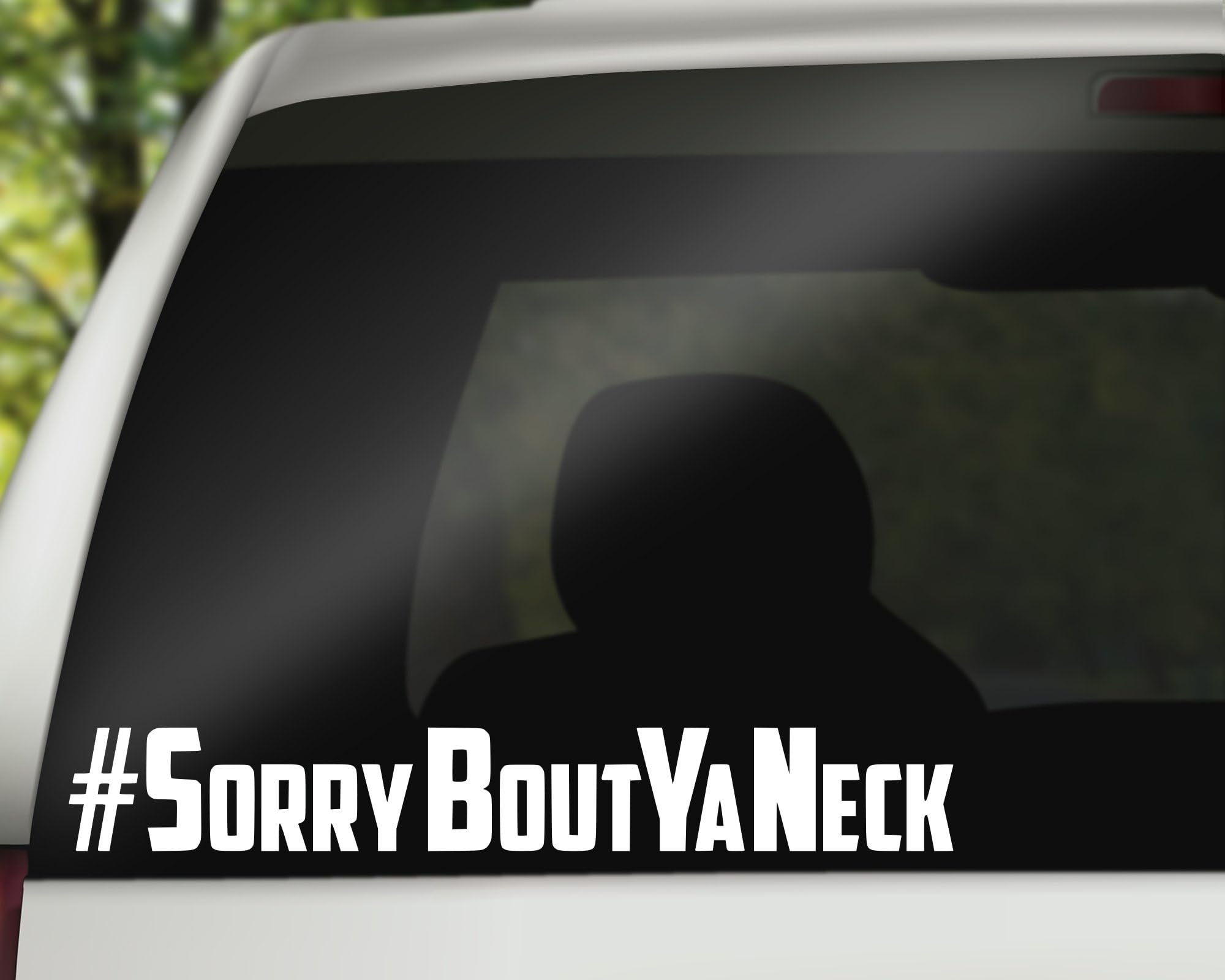 Sorry Bout Ya Neck Decal