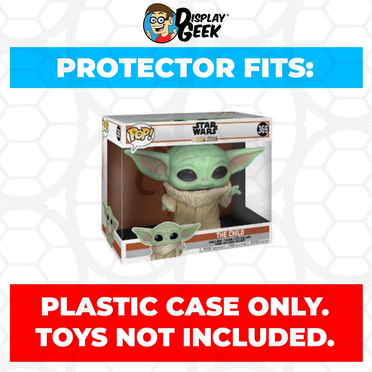 Display Geek, 1 x Plastic Pop Protector Only Compatible with 10 inch The Child #369 Jumbo Size Funko Pop Box - Nothing Else fits