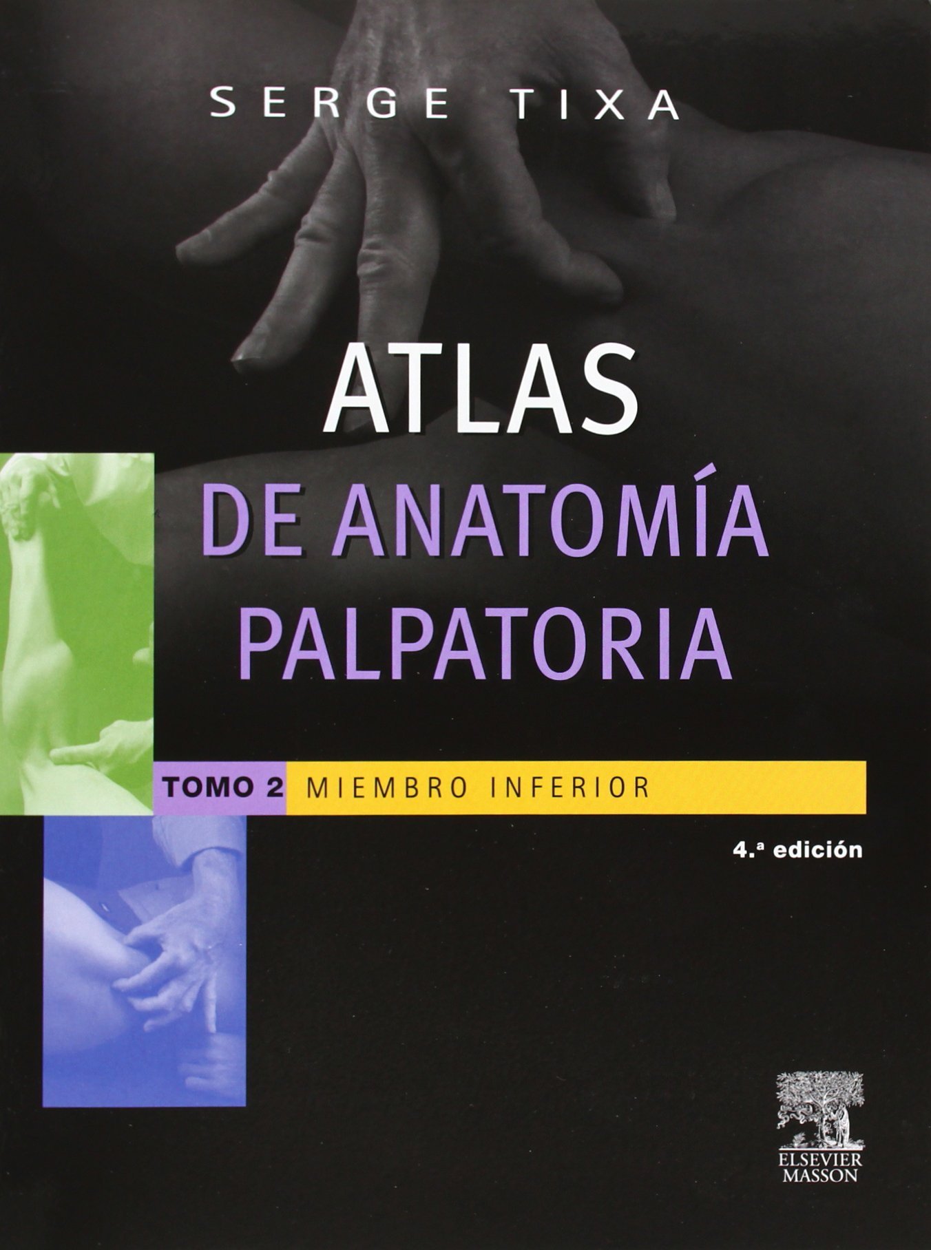 Atlas de anatomía palpatoria. Tomo 2. Miembro inferior: Miembro inferior. Investigación manual de superficie