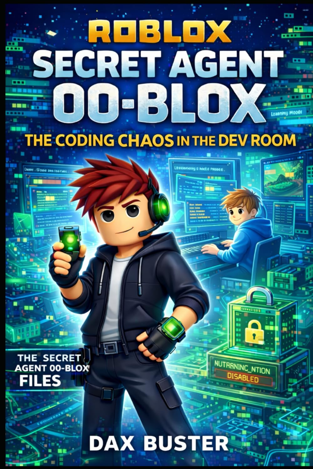 Secret Agent 00-Blox: The Coding Chaos in the Dev Room (Unofficial): The Roblox Secret Agent 00-Blox Files — Book 4 (Roblox Secret Agent Files)