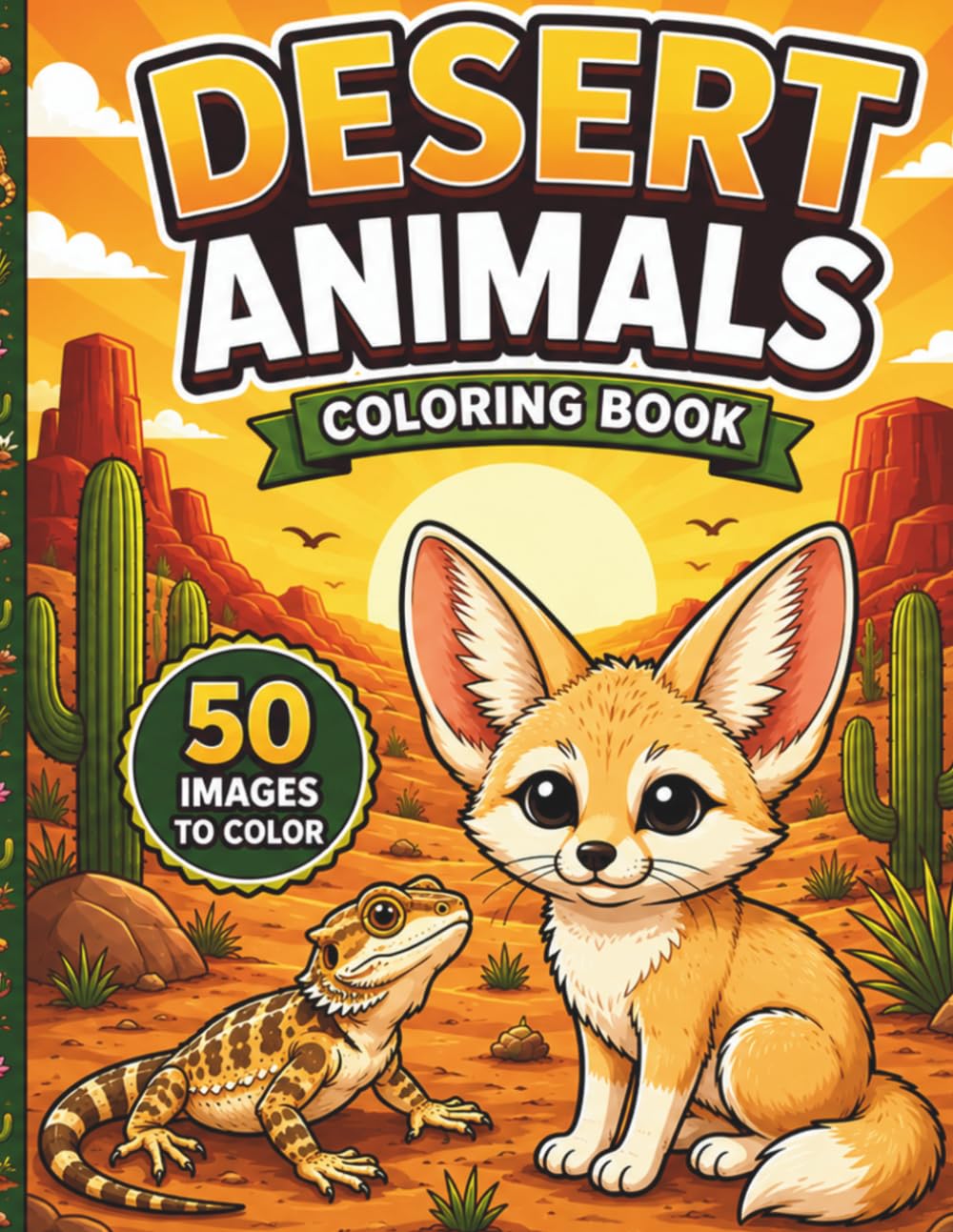 Desert Animals Coloring Book: A Fun Collection of Desert Wildlife and Animal Adventures for Kids, Teens and Beginners