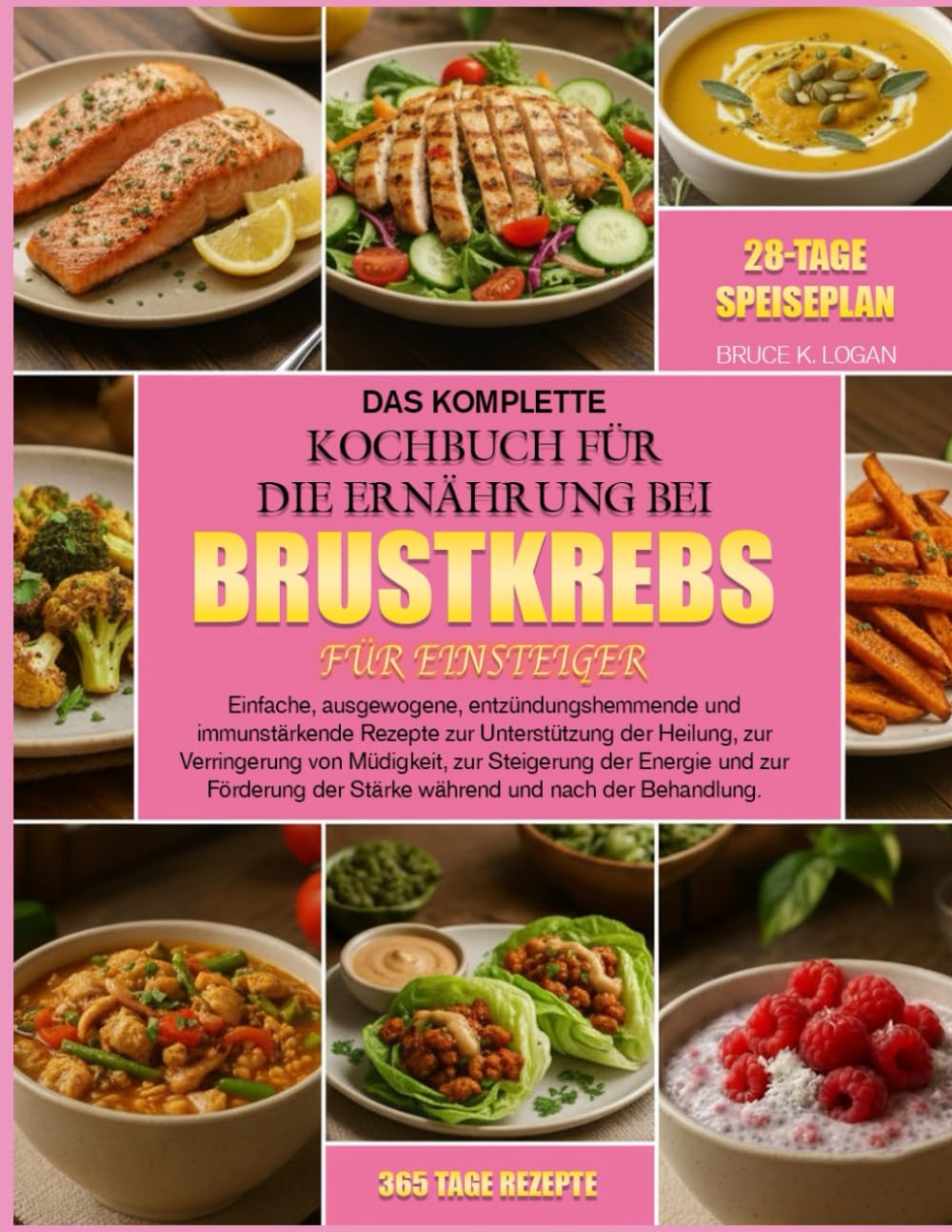 DAS KOMPLETTE KOCHBUCH FÜR DIE ERNÄHRUNG BEI BRUSTKREBS FÜR EINSTEIGER: Einfache, ausgewogene, entzündungshemmende und immunstärkende Rezepte zur ... von Müdigkeit, zur Steigerung der