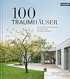 100 Traumhäuser: Die schönsten Einfamilienhäuser für jedes Budget und jedes Grundstück