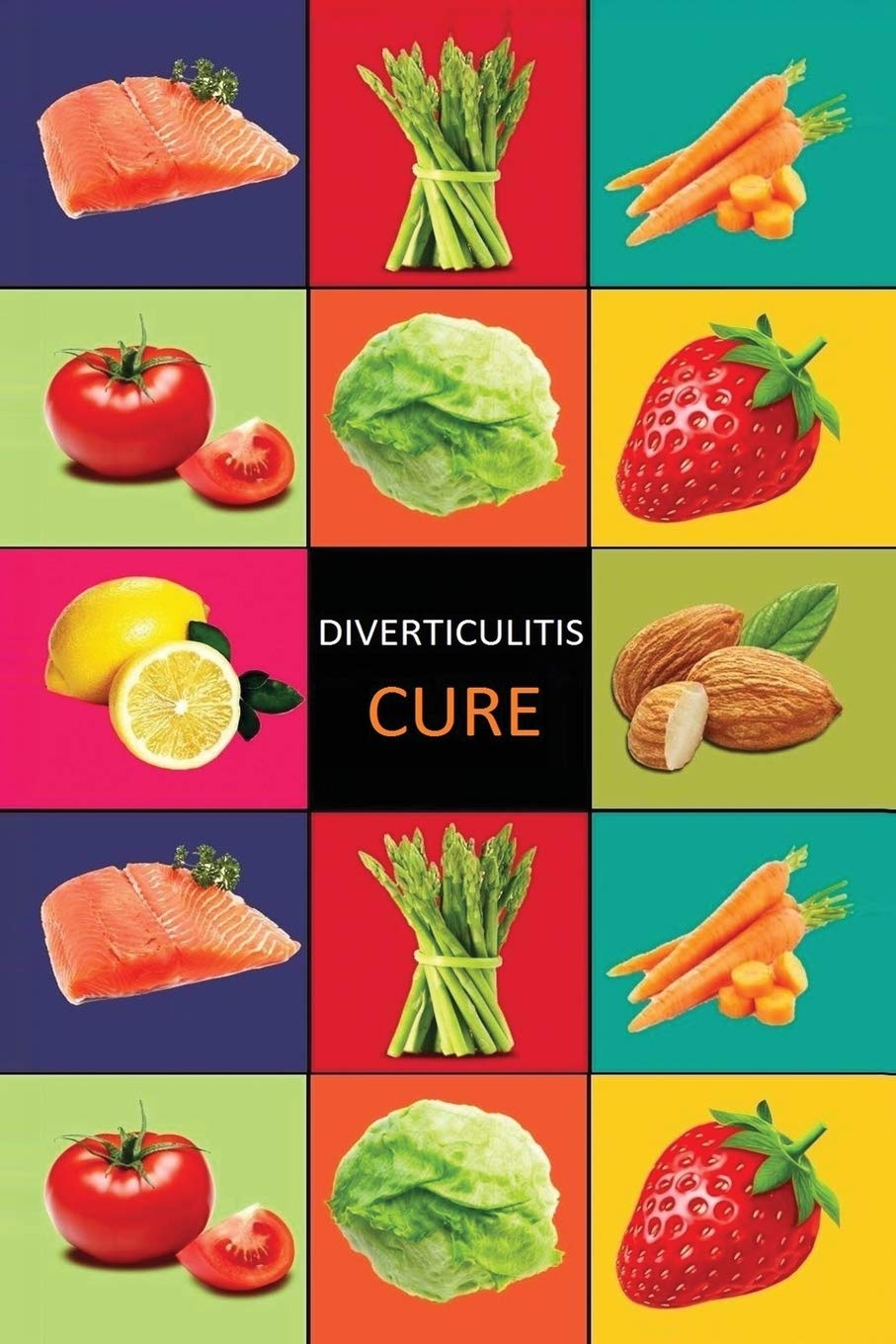 DIverticulitis: Diverticulitis Diet - Diverticulitis Recipes -Diverticulitis Cookbook - Diverticulitis Cure - Diverticuiltis Pain Free: Volume 1
