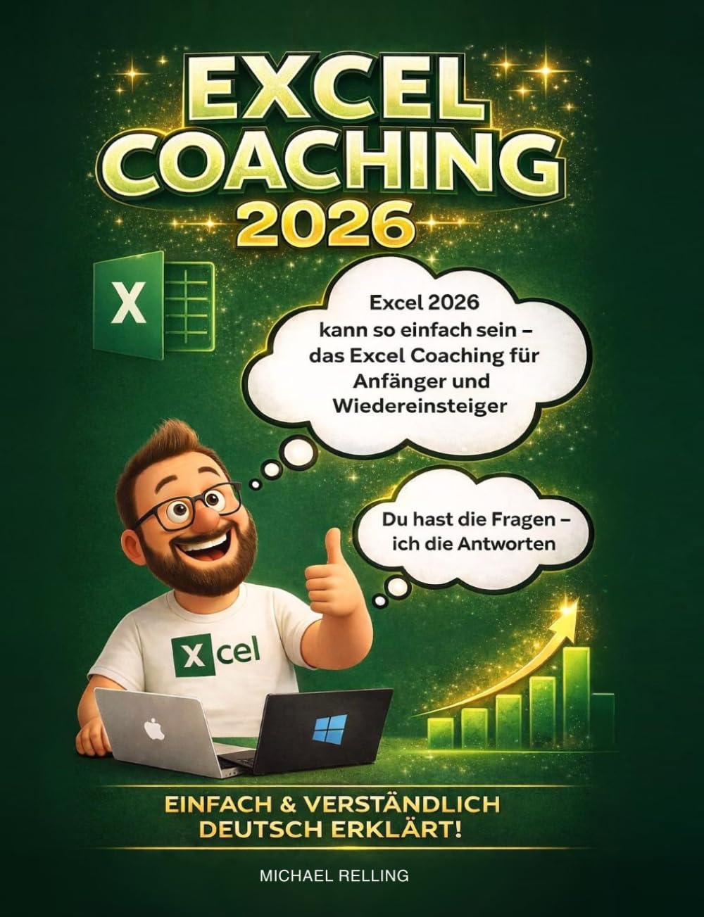 Excel Coaching 2026 - Für Anfänger und Wiedereinsteiger: Schritt für Schritt zu souveränen Tabellen ohne Angst vor der Technik