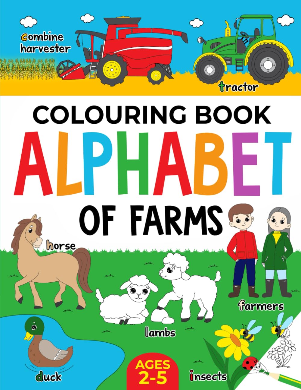 Farm Colouring Book for Children: Alphabet of Farms for Boys & Girls: Ages 2-5: Tractors, Animals and more (Alphabet - Colour and Learn (Ages 2-5))