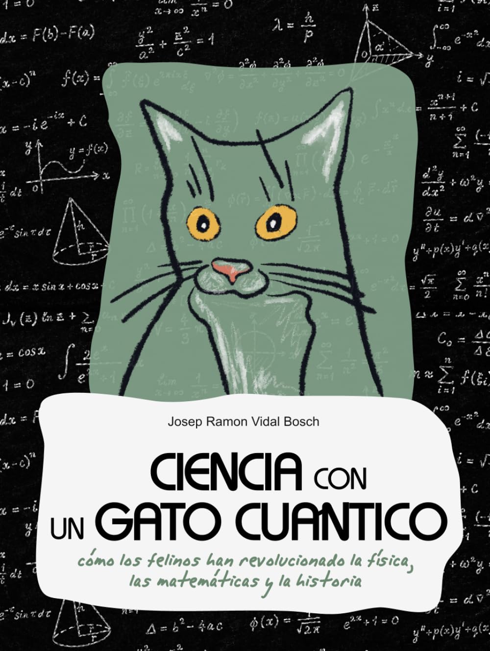 CIENCIA CON UN GATO CUÁNTICO: Cómo los felinos han revolucionado la física, las matemáticas y la historia