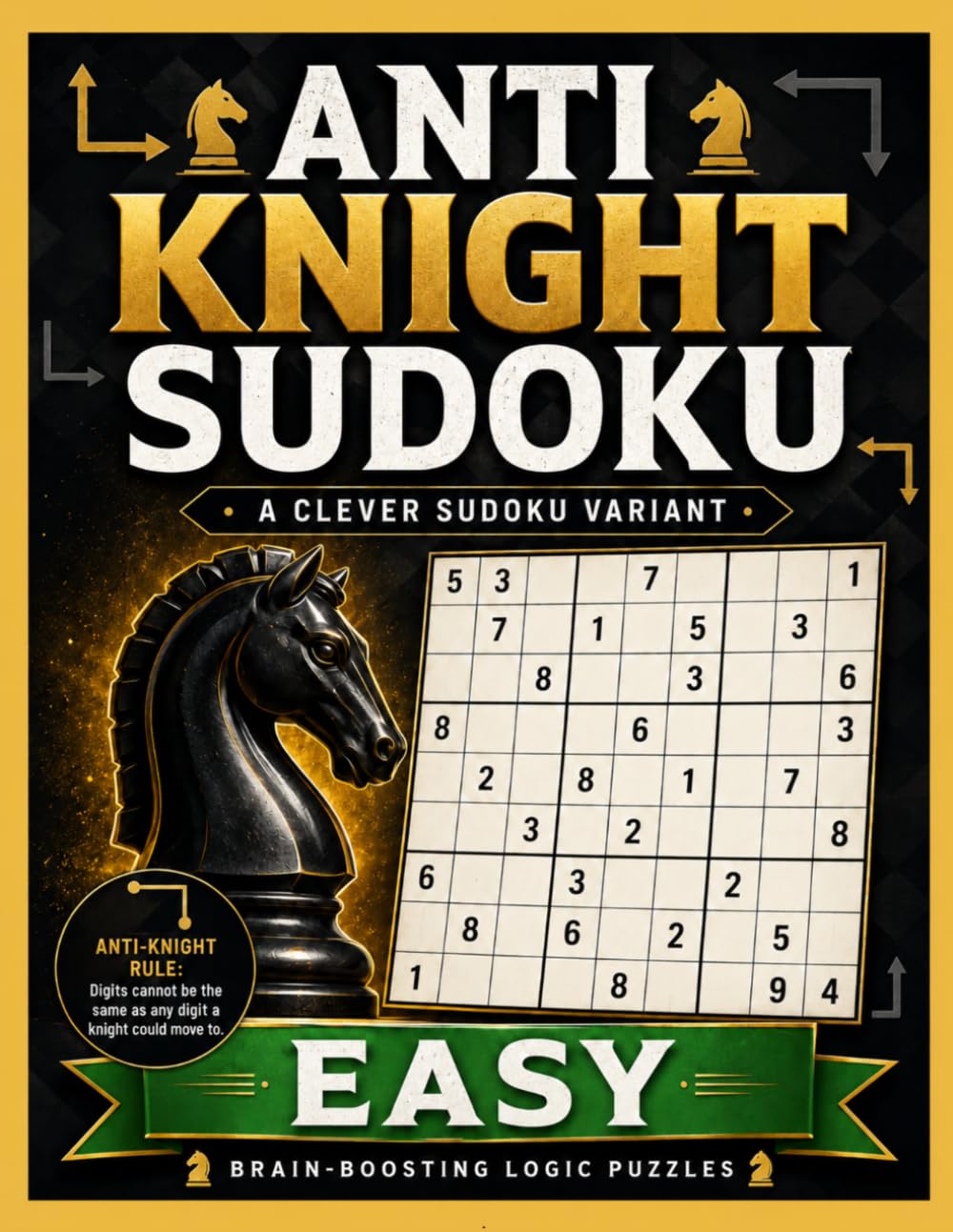 Easy Anti-Knight Sudoku: 150 Chess Move Puzzles with Solutions (Anti-Knight Sudoku Puzzle Books)