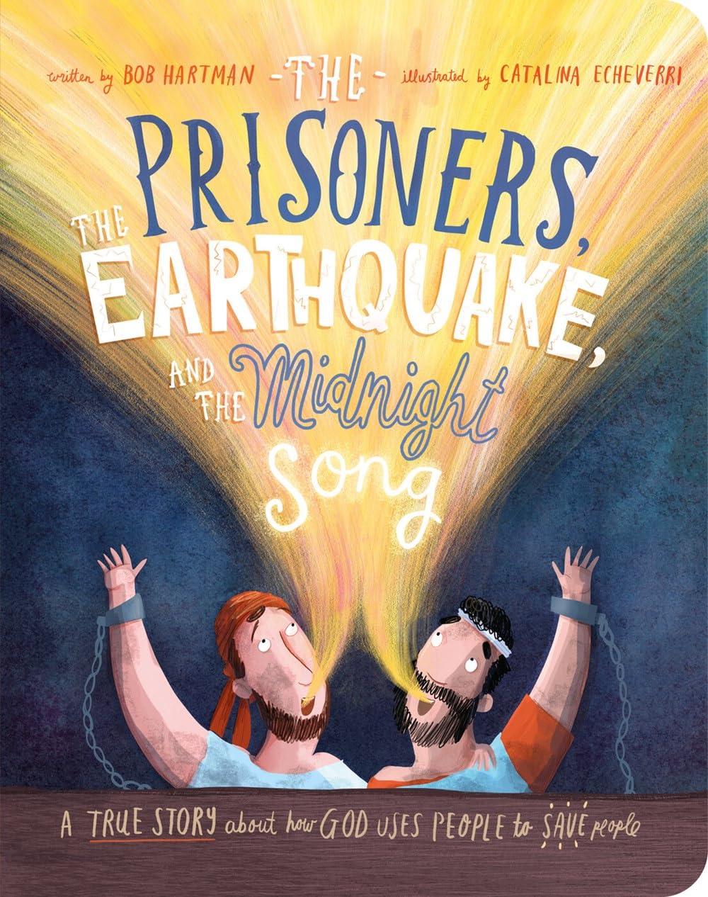 The Prisoners, the Earthquake and the Midnight Song Board Book: A True Story about How God Uses People to Save People (Tales that Tell the Truth for Toddlers)