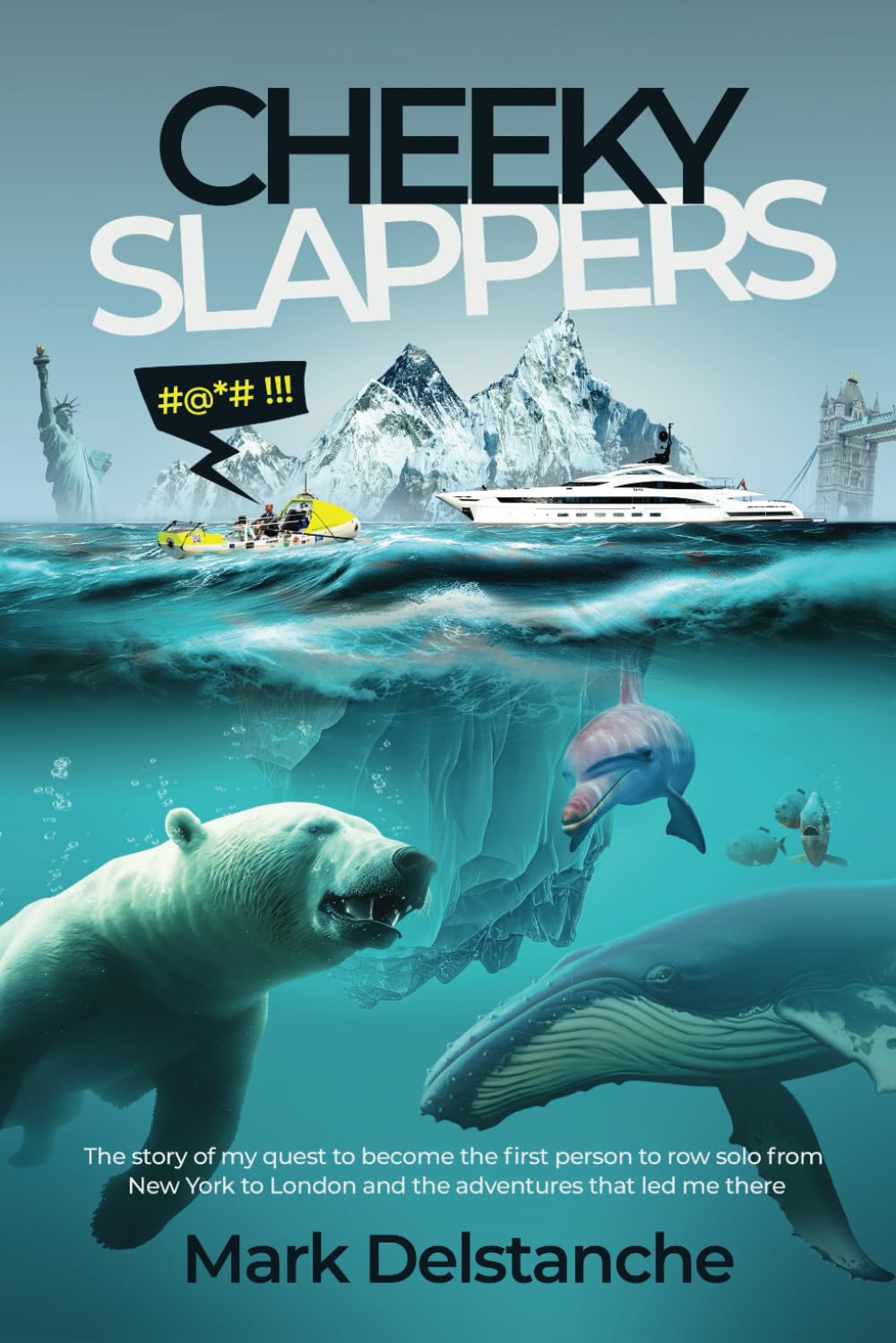 Cheeky Slappers: My Quest To Become the First Person to Row Solo From New York to London and the Adventures that Led Me There