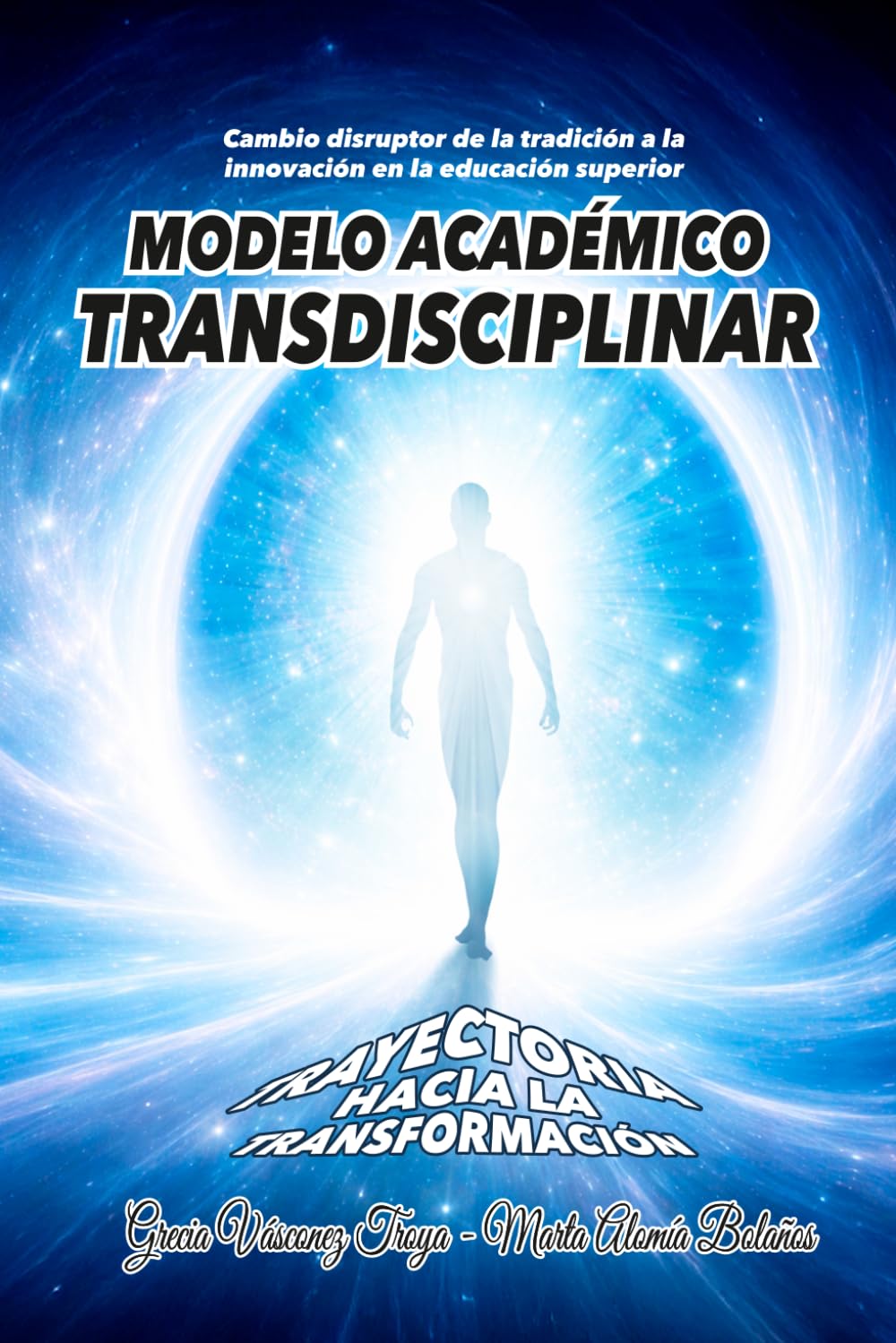 MODELO ACADÉMICO TRANSDISCIPLINAR: Trayectoria hacia la transformación