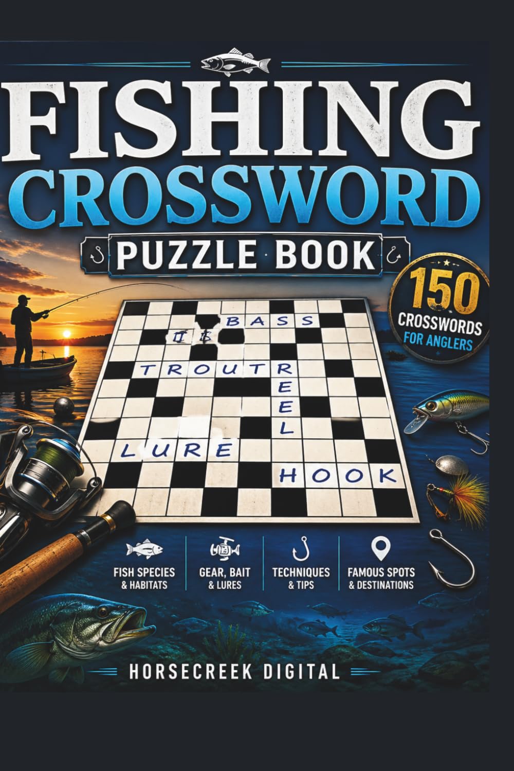 Fishing Crossword Puzzle Book: 150 Crosswords for Anglers – Fish, Gear, Techniques, Destinations & Fishing Fun