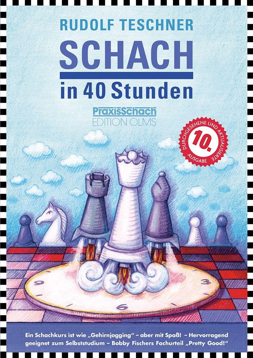 Schach in 40 Stunden: 10. von Raymund Stolze durchgesehene und aktualisierte Ausgabe für Anfänger und Aufsteiger.