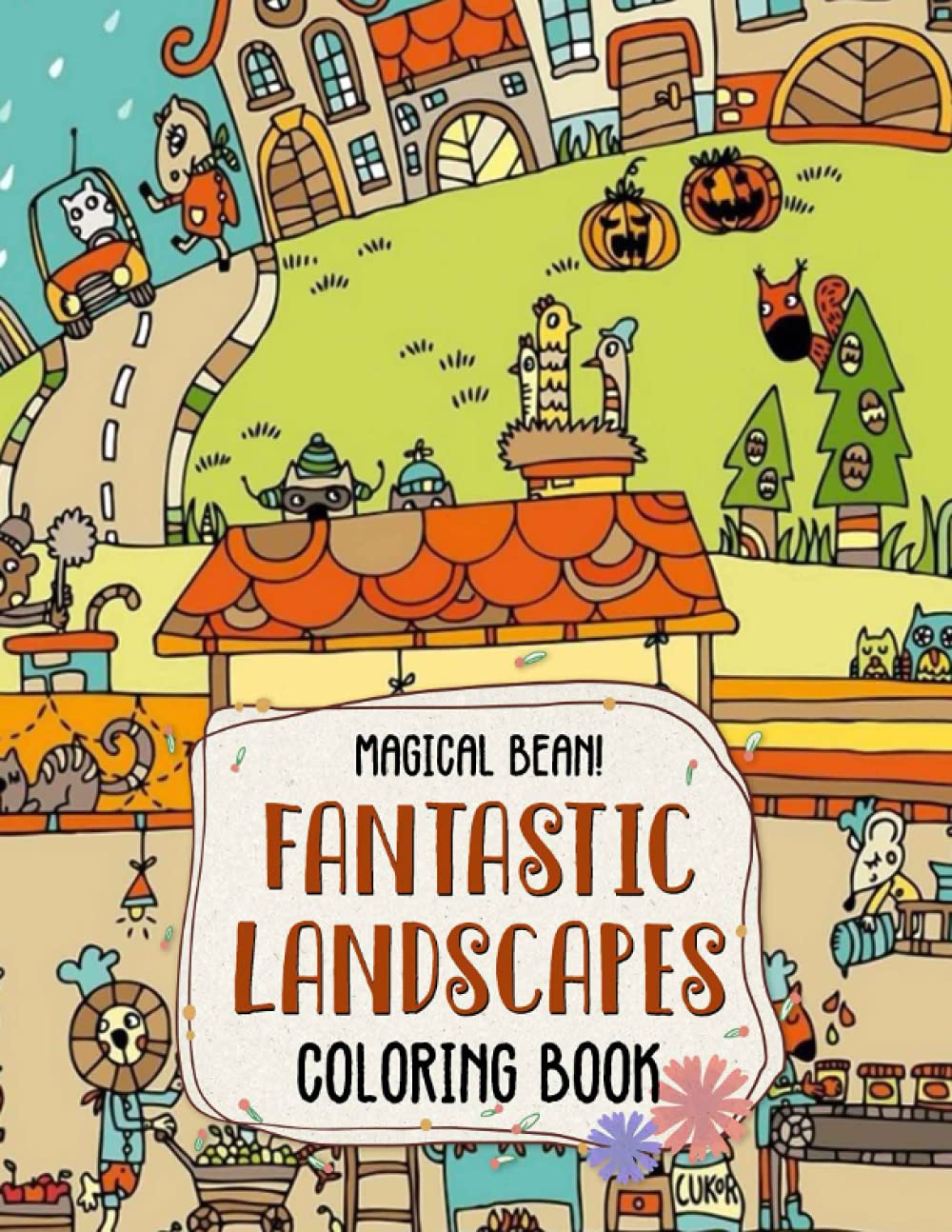 Magical Bean! - Fantastic Landscapes Coloring Book: Insanely Intricate Entangled Landscapes In Various Art Styles For Teens And Adults
