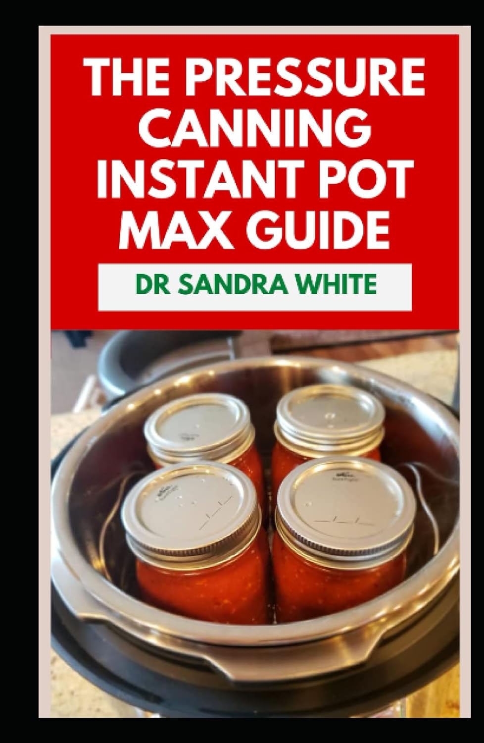 The Pressure Canning Instant Pot Max Guide Discover Several Natural