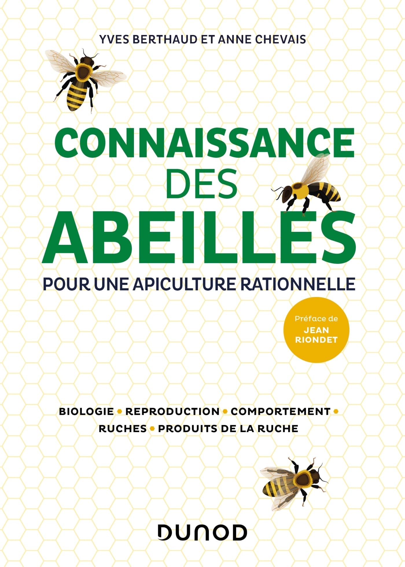 Connaissance des abeilles: Pour une apiculture rationnelle - Biologie, Reproduction, Comportement, Ruches, Produits de la ruche