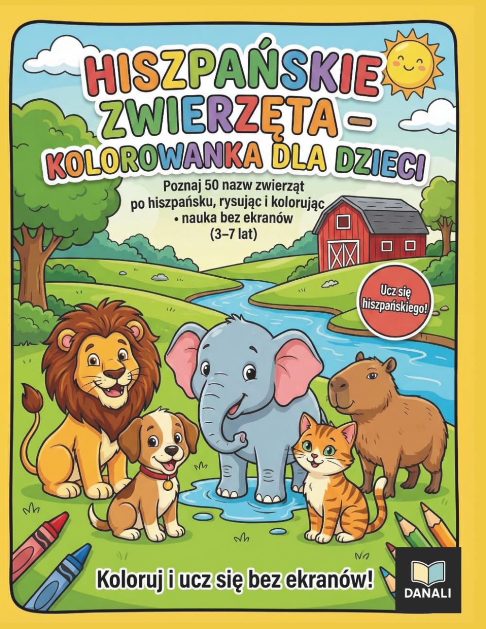 Hiszpańskie Zwierzęta – Kolorowanka dla Dzieci: Poznaj 50 nazw zwierząt po hiszpańsku, rysując i kolorując • Nauka bez ekranów (3–7 lat)
