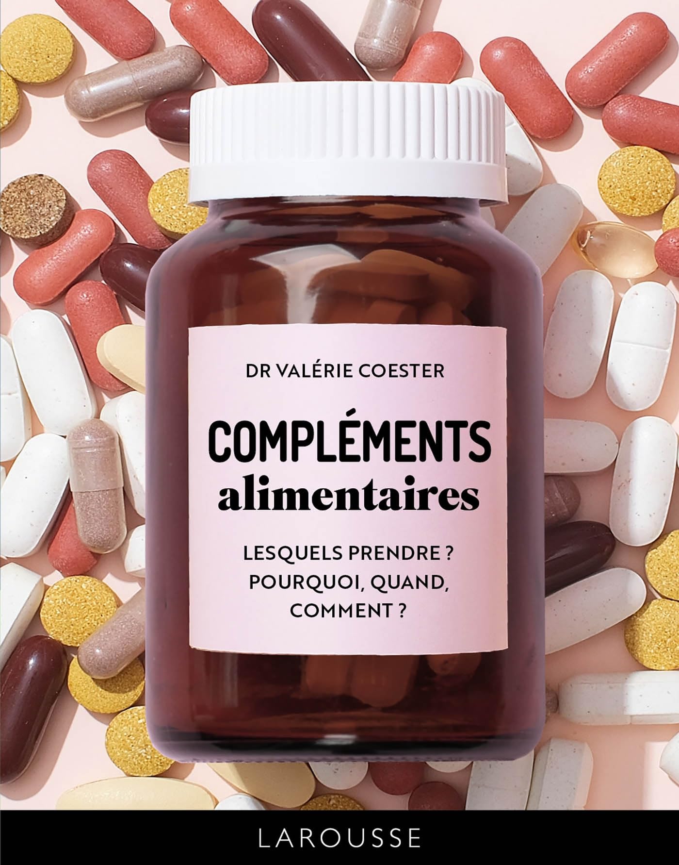 Compléments alimentaires: LESQUELS PRENDRE ? POURQUOI, QUAND, COMMENT ?