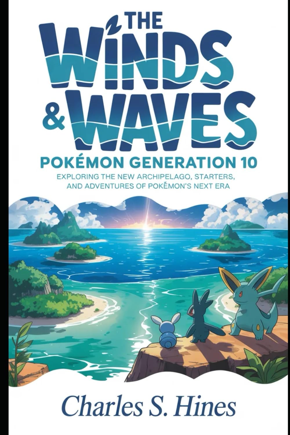 The Winds & Waves, Pokémon Generation 10: Exploring the New Archipelago, Starters, and Adventures of Pokémon’s Next Era