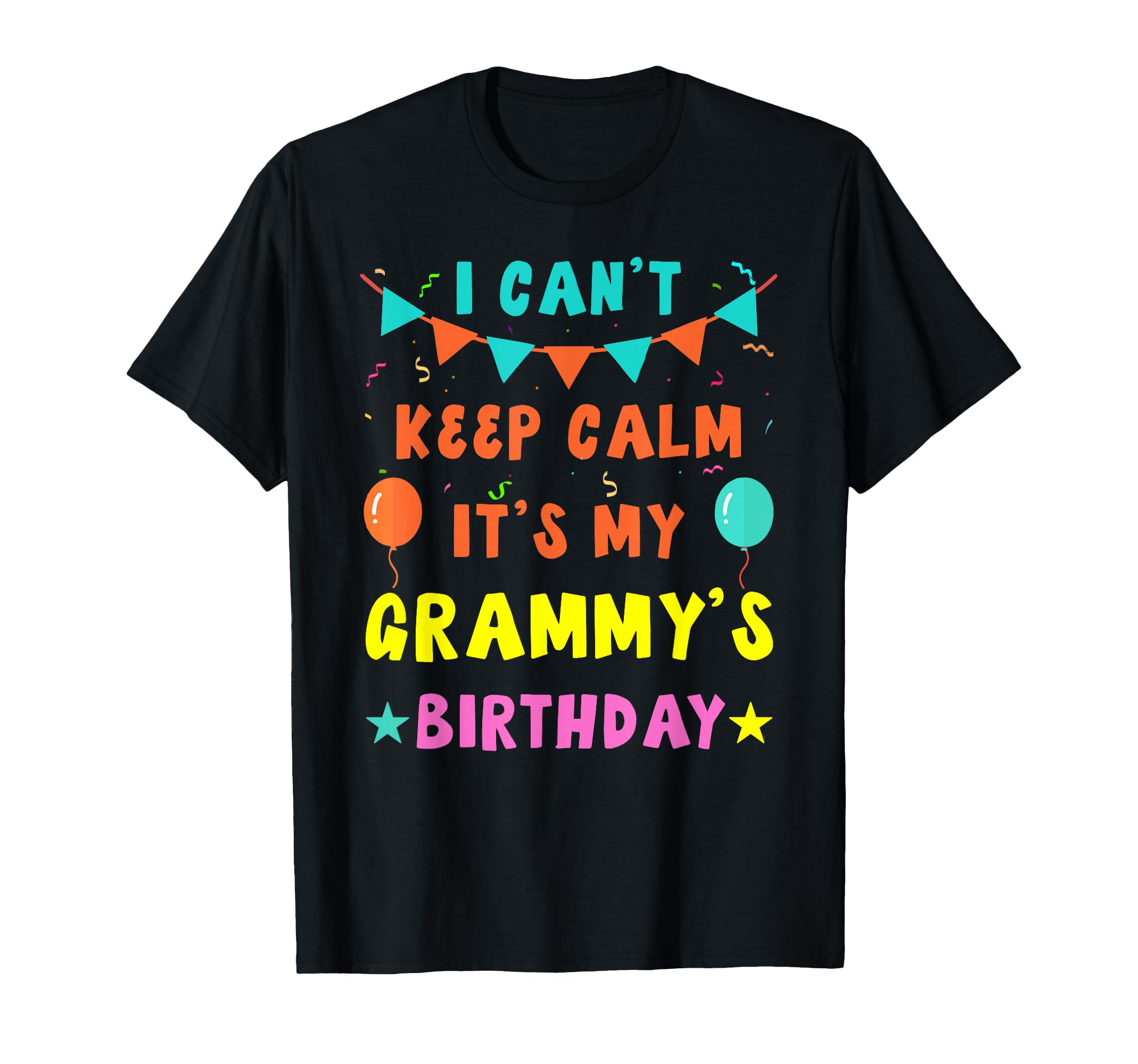 I Can't Keep Calm It's My Grammy's Birthday T-Shirt T-Shirt