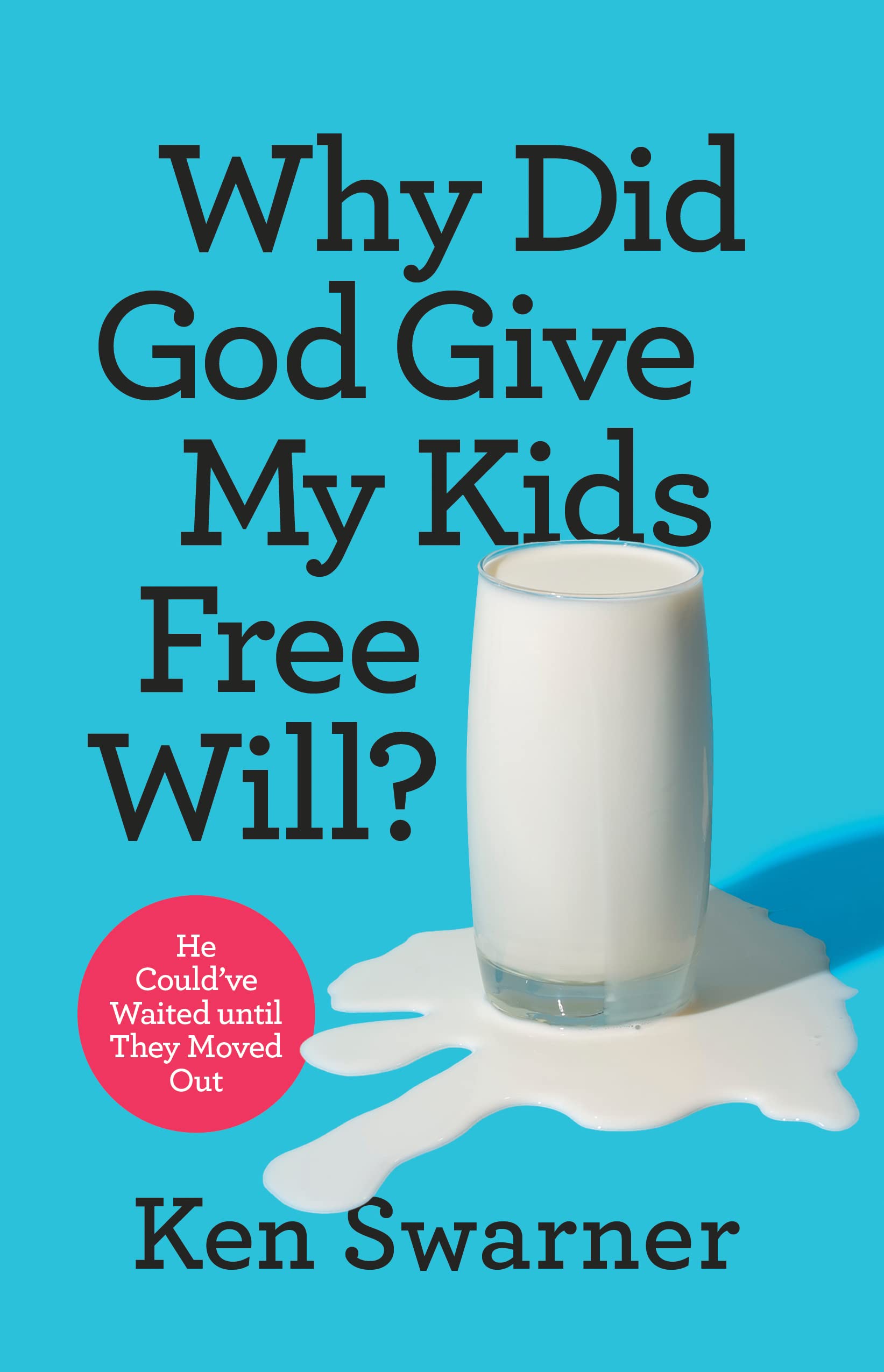 Why Did God Give My Kids Free by Ken Swarner PAPERBACK 9780830784196