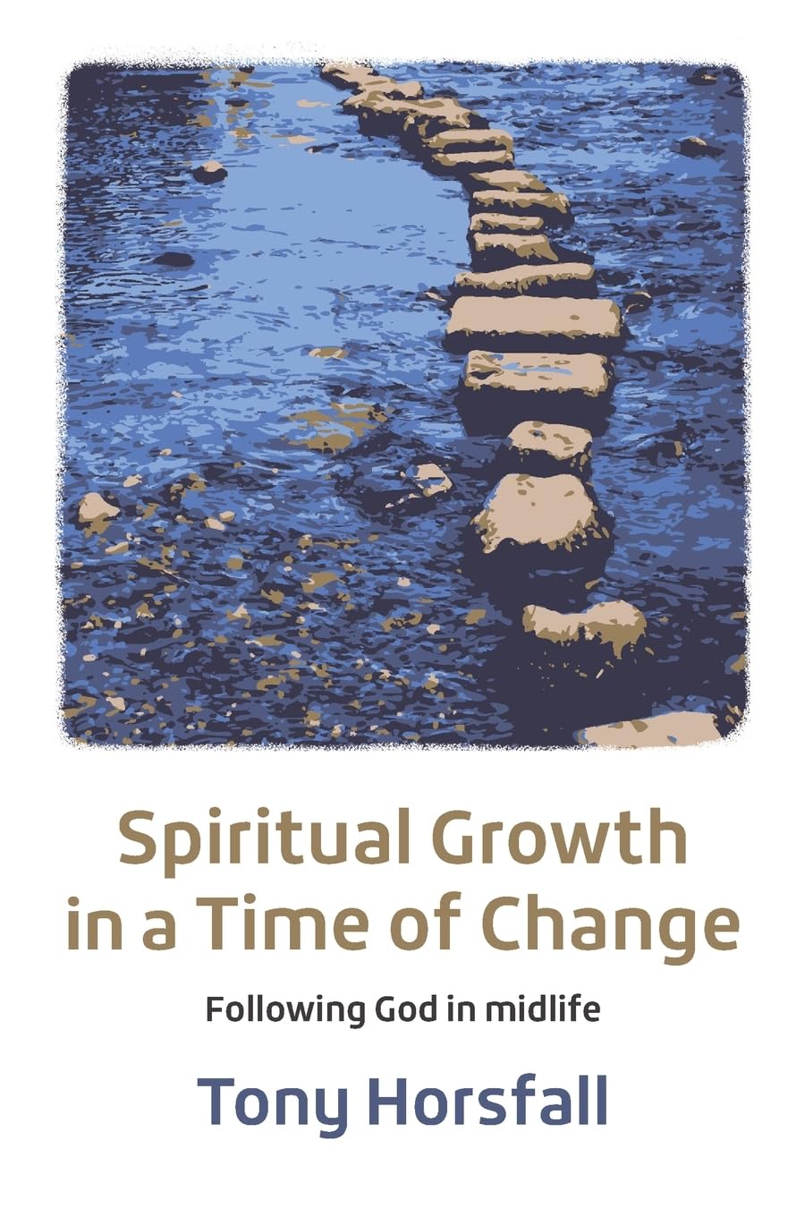 Spiritual Growth in a Time of Change: Following God  by Tony Horsfall PAPERBACK