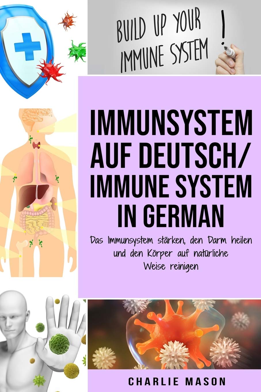 Immunsystem Auf Deutsch/ Immune system In German: Das Immunsystem stärken, den Darm heilen und den Körper auf natürliche Weise reinigen