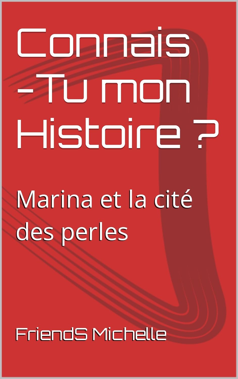 Connais -Tu mon Histoire ?: Marina et la cité des perles (French Edition)