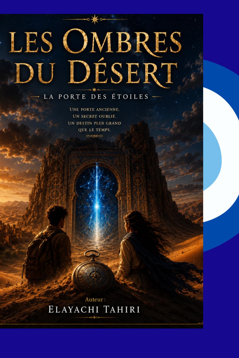 Les Ombres du Désert:La Porte des étoiles: Entre les dunes éternelles et les frontières du cosmos