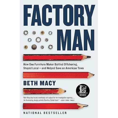 Factory Man: How One Furniture Maker Battled Offshoring, Stayed Local - and Helped Save an American Town