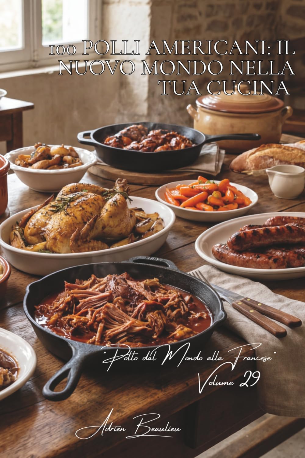 100 Polli Americani: Il Nuovo Mondo nella tua cucina: BBQ e Southern food: le classiche tecniche USA adattate al gusto francese.