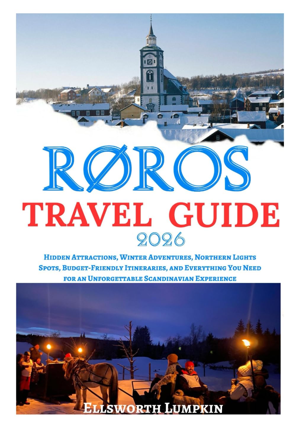 RØROS TRAVEL GUIDE 2026: Hidden Attractions, Winter Adventures, Northern Lights Spots, Budget-Friendly Itineraries, and Everything You Need for an Unforgettable Scandinavian Experience
