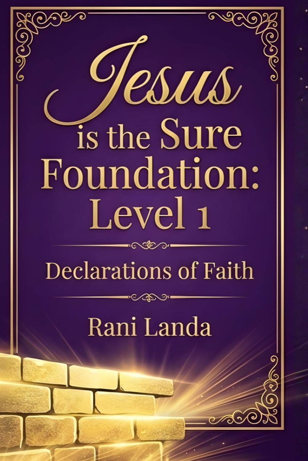 Jesus Is The Sure Foundation Level 1: Declarations Of Faith